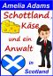 [Love in Scotland 04] • Schottland, Käse und ein Anwalt